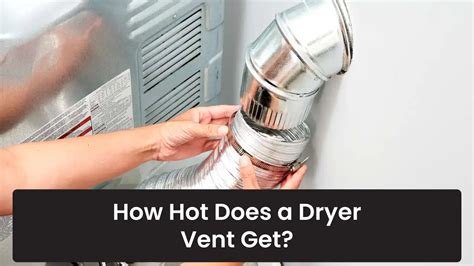 Does The Dryer Vent Get Hot