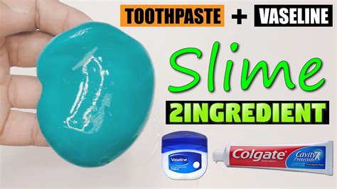Does Vaseline And Toothpaste Make Slime