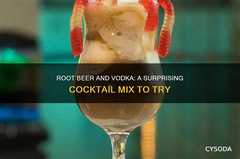 Does Vodka Go With Root Beer
