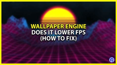Does Wallpaper Engine Lower Your Fps