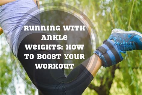 Does Wearing Ankle Weights Make You Faster