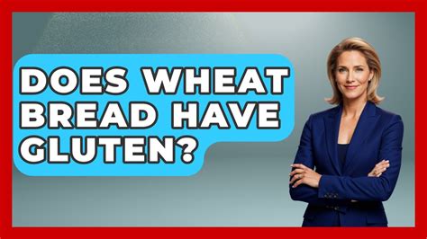 Does Wheat Bread Have Gluten