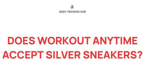 Does Workout Anytime Accept Silver Sneakers