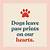 dogs leave paw prints on our hearts