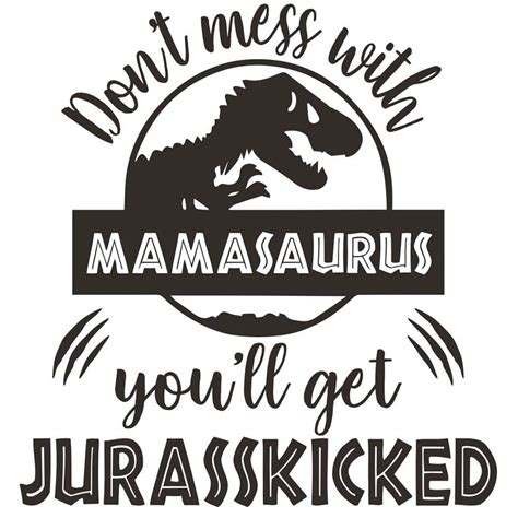 Don't Mess With Mamasaurus You'll Get Jurasskicked SVG Bundle DIY