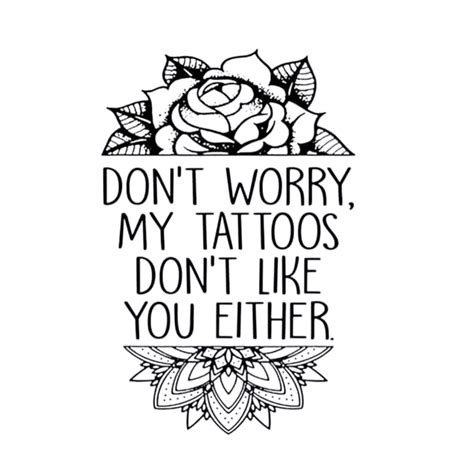 Don?t worry my tattoos don?t like you either svg, Trending Svg, tattoos