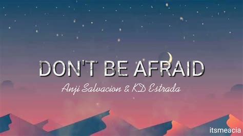 don't be afraid lyrics by anji salvacion