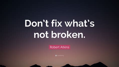 don't fix what isn't broken