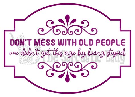 don't mess with old people meme