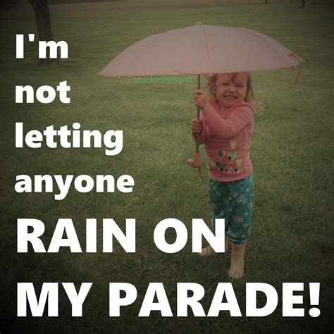 don't rain on his parade