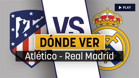donde ver atletico real madrid