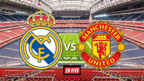 donde ver real madrid vs manchester united