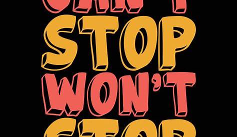 Can't stop Won't stop - text - Cant Stop Wont Stop - Sticker | TeePublic