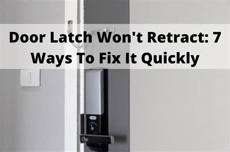 Door Latch Does Not Retract Fully