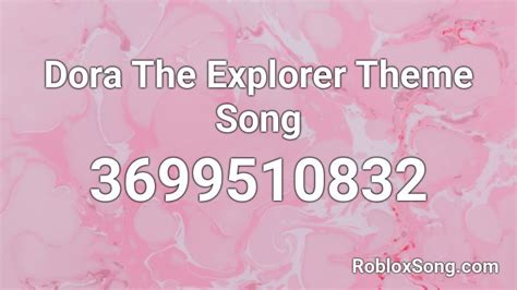 Dora The Explorer Roblox ID Roblox Music Codes Roblox