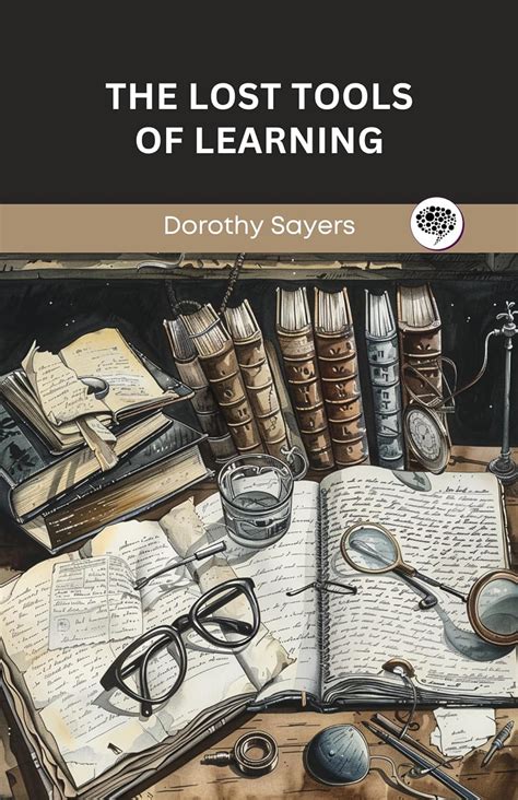 Discussion Dorothy Sayers Lost Tools Of Learning References