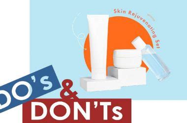 Dos And Don'ts When Using Rejuvenating Set