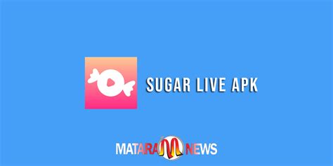 Download Sugar Live APK MOD Terbaru untuk Android