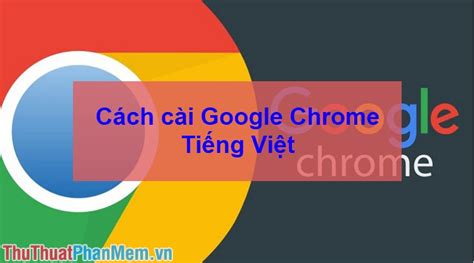 download google chrome tieng viet 64 bit