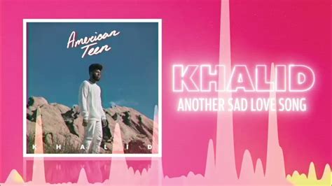 download khalid another sad love song