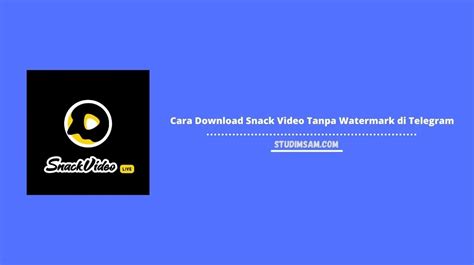 Download Snack Video Tanpa Watermark di Telegram