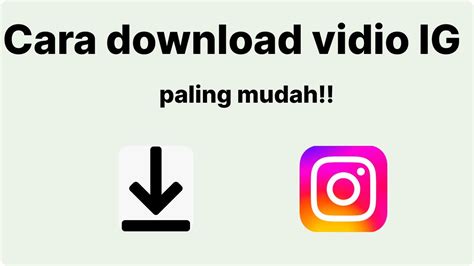 Download Video Instagram: Cara Mudah dan Praktis