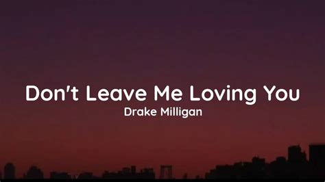 drake milligan don't leave me loving you