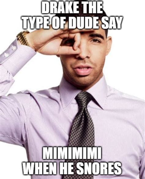 Drake, the type of guy that whispers to a treadmill "Don't let those