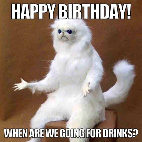 I ONLY DRINK ON TWO OCCASIONS WHEN ITS MY BIRTHDAY AND WHEN ITS NOT