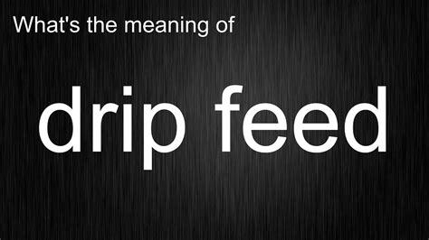 Drip Feed Meaning Gaming