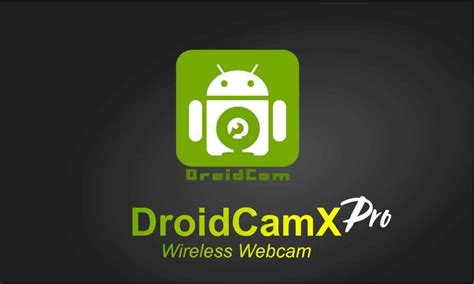 droidcamx wireless webcam pro apk