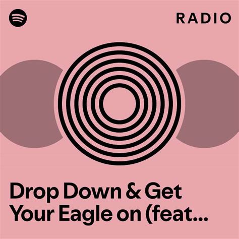 drop down get your eagle on