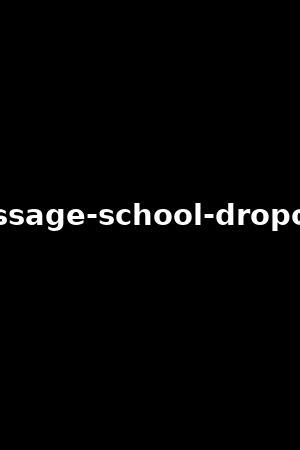 dropouts school massage