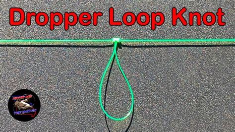 dropper loop knot strength