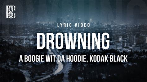 A Boogie Wit Da Hoodie Drowning feat. Kodak Black (Lyrics) YouTube