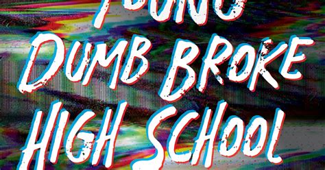 dumb young broke high school kids