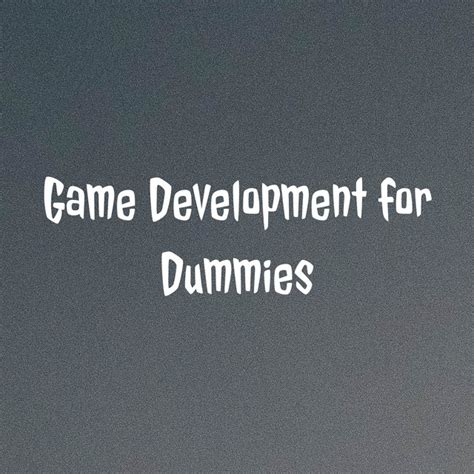 Dummies Game Development