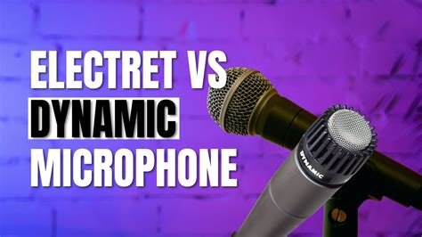 Dynamic Mic Vs Electret