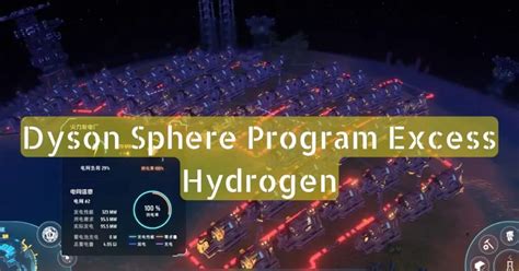 dyson sphere program excess hydrogen