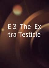 e three the extra testicle