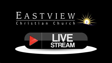 eastview christian church live stream