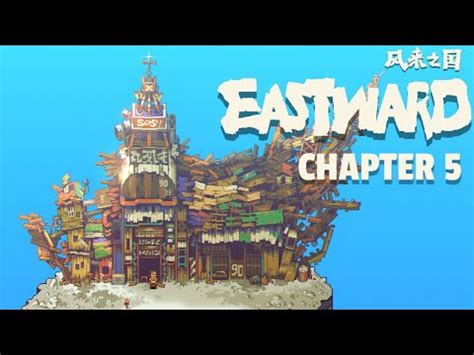 Eastward Walkthrough Chapter 5