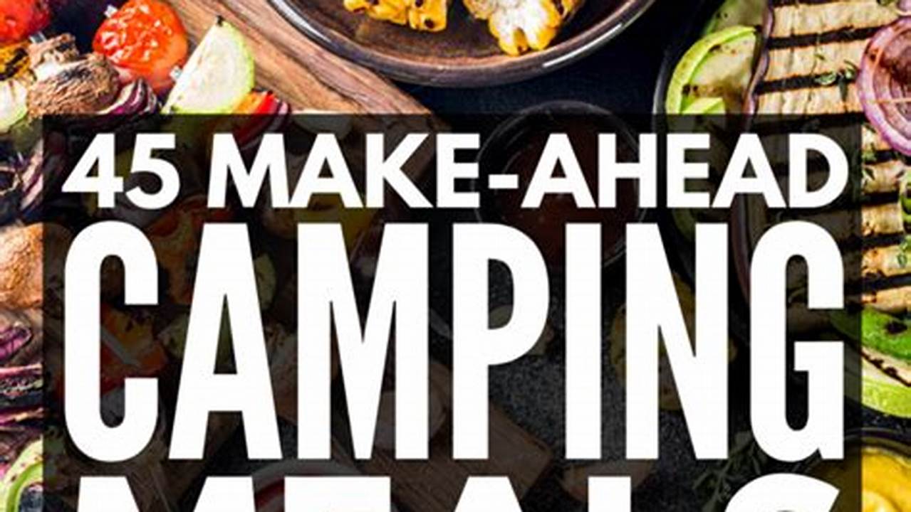 Easy Make-Ahead Camping Meals for Family