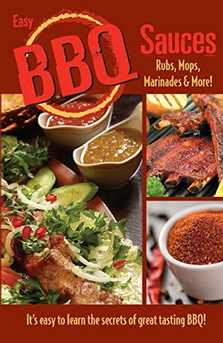 easy bbq sauces rubs mops marinades and more