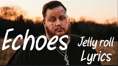 Jelly roll Echoes (Letra/Lyrics) YouTube
