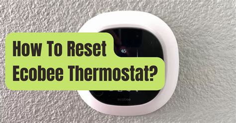 Ecobee Thermostat Reset Without Code
