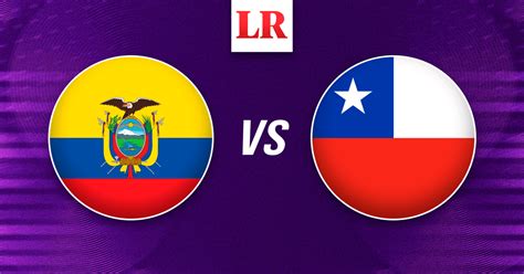 ecuador vs chile en vivo