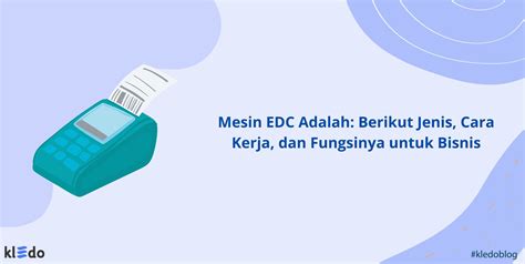 Apa Itu EDC? Ini 7 Manfaatnya Bagi Bisnis