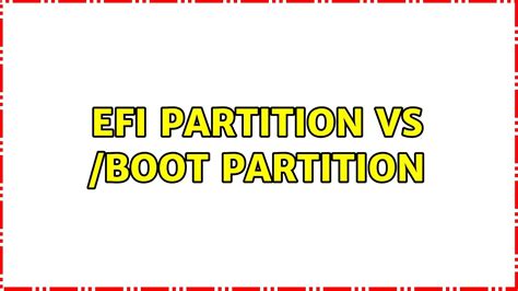 Efi Partition Vs Boot Partition