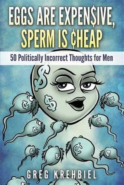 Eggs Are Expensive Sperm Is Cheap